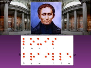 Panteão




            Louis Braille
   está entre as individualidades
homenageadas ao serem sepultadas no
              ...