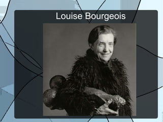 Louise Bourgeois 