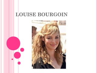 LOUISE BOURGOIN
 