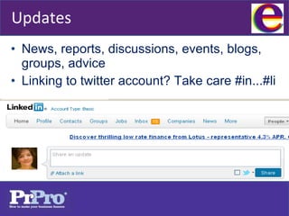 Updates <ul><li>News, reports, discussions, events, blogs, groups, advice </li></ul><ul><li>Linking to twitter account? Ta...