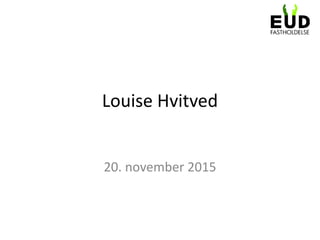 Louise Hvitved
20. november 2015
 