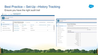 Ensure you have the right audit trail
Best Practice – Set-Up –History Tracking
 