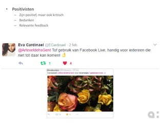 • Positivisten
– Zijn positief, maar ook kritisch
– Bedanken
– Relevante feedback
 