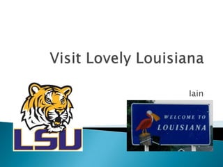 Visit Lovely Louisiana Iain 