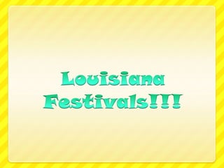 Louisiana Festivals!!! 