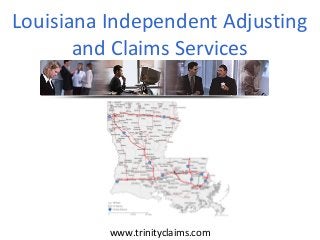 Louisiana Independent Adjusting
and Claims Services
www.trinityclaims.com
 