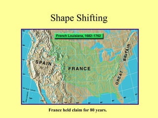 Shape Shifting
France held claim for 80 years.
 