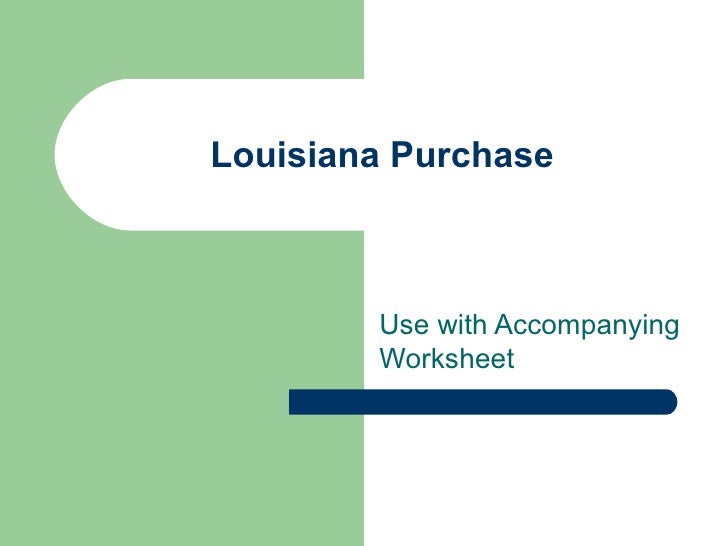 Worksheet Louisiana Purchase Worksheet louisiana purchase use with worksheet accompanying worksheet