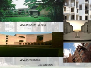 Louis isadore kahn 24
VIEW OF FACULTY HOUSING
VIEW OF COURTYARD
 