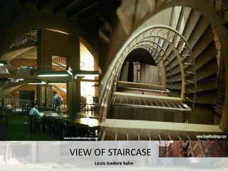 Louis isadore kahn 25
VIEW OF STAIRCASE
 