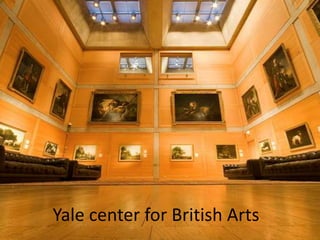 Yale center for British Arts
 