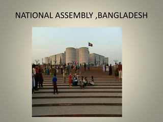 NATIONAL ASSEMBLY ,BANGLADESH
 