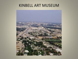 KINBELL ART MUSEUM
 