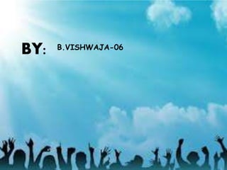 B.VISHWAJA-06
BY:
 