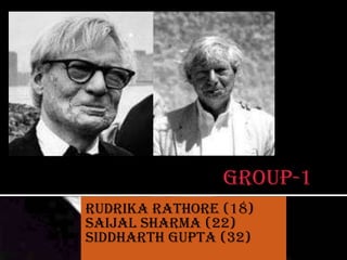 RUDRIKA RATHORE (18)
SAIJAL SHARMA (22)
SIDDHARTH GUPTA (32)
GROUP-1
 