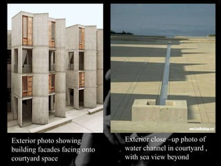 Exterior photo showing
building facades facing onto
courtyard space
Exterior close –up photo of
water channel in courtyard ,
with sea view beyond
 