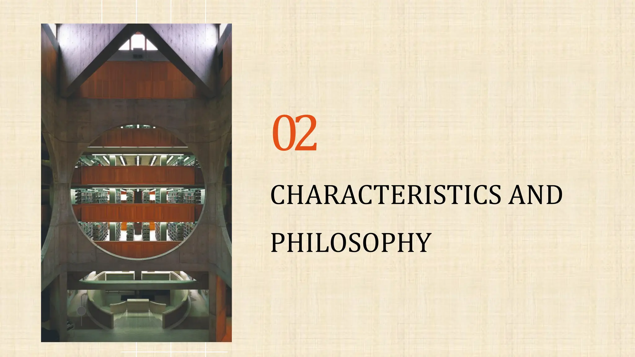 02
CHARACTERISTICS AND
PHILOSOPHY
 