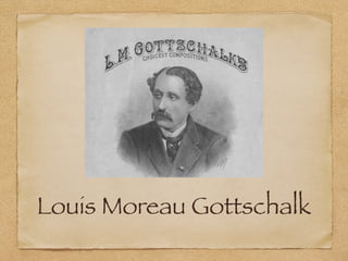 Louis Moreau Gottschalk
by Joshua Mhoon
 
