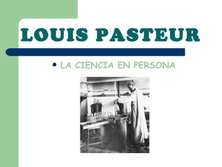 LOUIS PASTEUR ,[object Object]