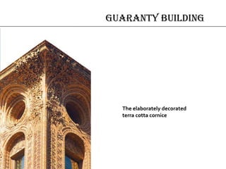 Guaranty Building
The elaborately decorated
terra cotta cornice
 