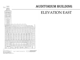 AUDITORIUM BUILDING
ELEVATION EAST
 