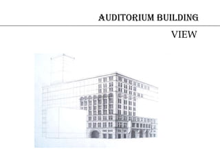 AUDITORIUM BUILDING
VIEW
 
