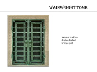 Wainwright Tomb
entrance with a
double-leafed
bronze grill
 