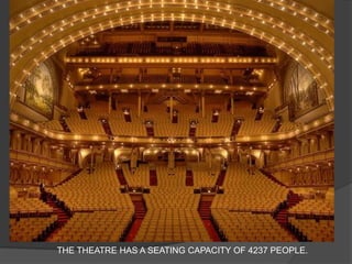 THE THEATRE HAS A SEATING CAPACITY OF 4237 PEOPLE.  