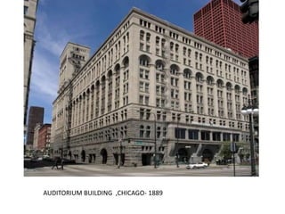 AUDITORIUM BUILDING ,CHICAGO- 1889
 