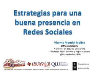 Vicente Montiel Molina
@MontielVicente
• Director de Tabarca Consulting
• Profesor Redes Sociales y Reputación en
@MasterRedesUNED
 