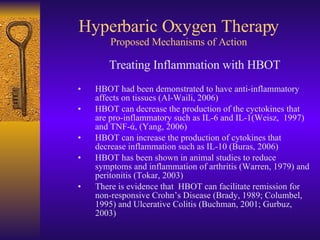 Hyperbaric Oxygen Therapy Proposed Mechanisms of Action <ul><ul><ul><li>Treating Inflammation with HBOT </li></ul></ul></u...