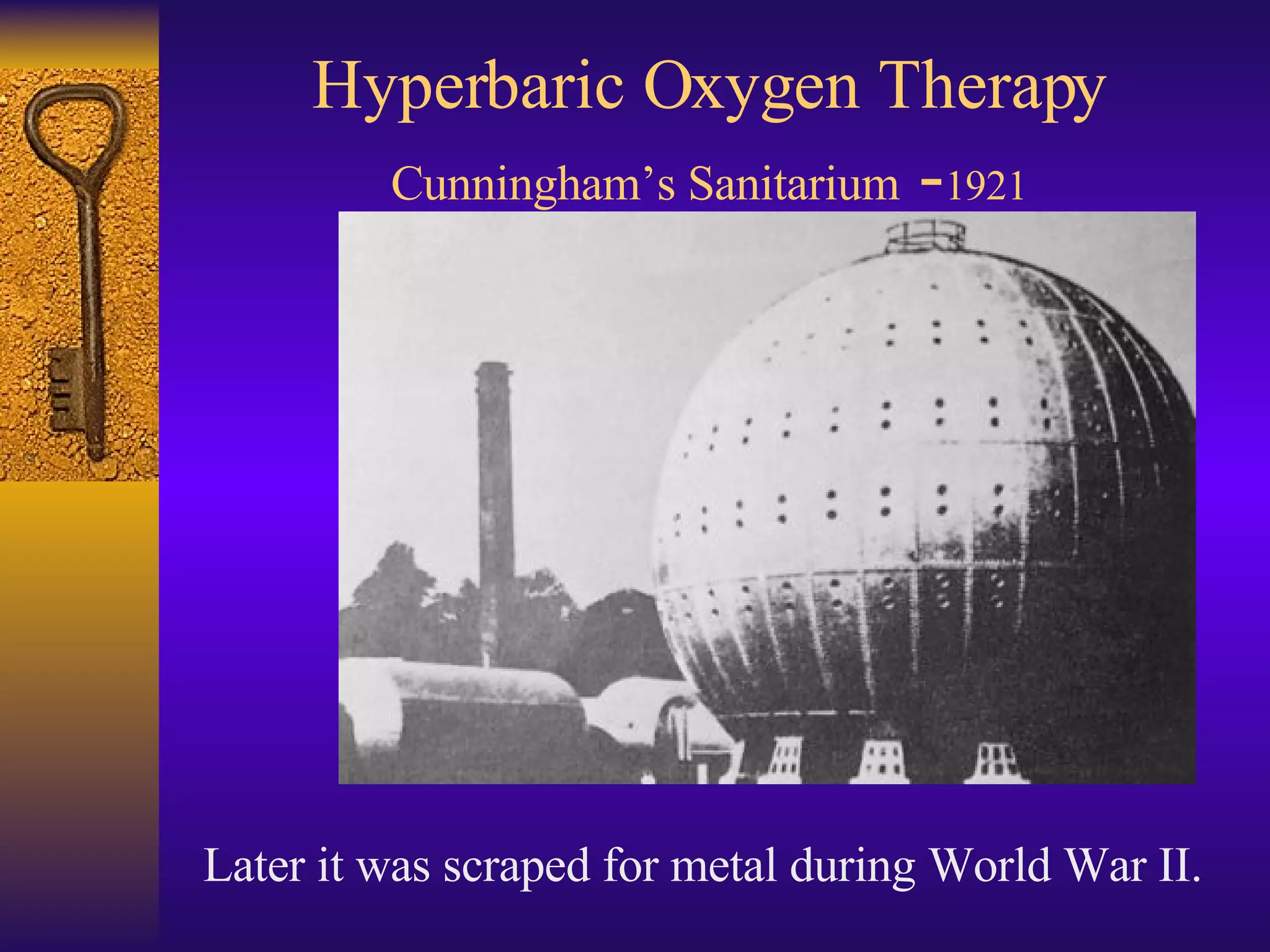Hyperbaric Oxygen Therapy Cunningham’s Sanitarium  - 1921 Later it was scraped for metal during World War II.  