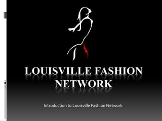 Louisville fashion Network Introduction to Louisville Fashion Network 