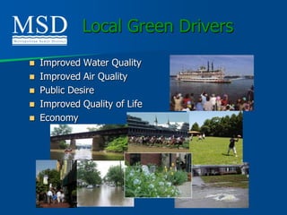 Local Green Drivers
 Improved Water Quality
 Improved Air Quality
 Public Desire
 Improved Quality of Life
 Economy
 