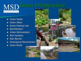 Green Infrastructure

   Green Roads
   Green Alleys
   Green Parking Lots
   Bioinfiltration
   Urban Reforestation
   Rain Gardens
   Rain Barrels
   Downspout Disconnection
   Green Roofs
 