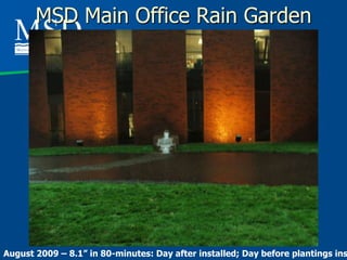 MSD Main Office Rain Garden




August 2009 – 8.1” in 80-minutes: Day after installed; Day before plantings ins
 