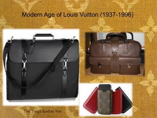 Modern Age of Louis Vuitton (1937-1996)  The Taiga leather line  