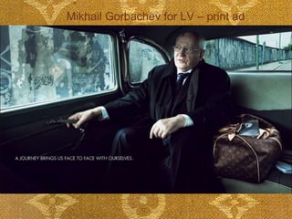 Mikhail Gorbachev for LV – print ad 