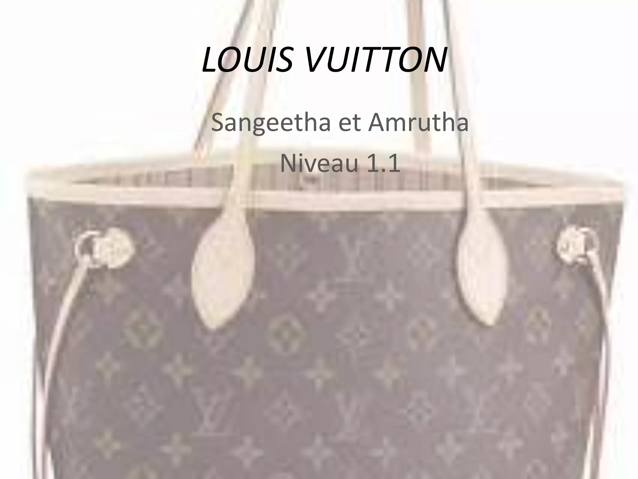 LOUIS VUITTON
Sangeetha et Amrutha
Niveau 1.1