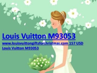 Louis Vuitton M93053
www.louisvuittongiftsforchristmas.com 157 USD
Louis Vuitton M93053
 