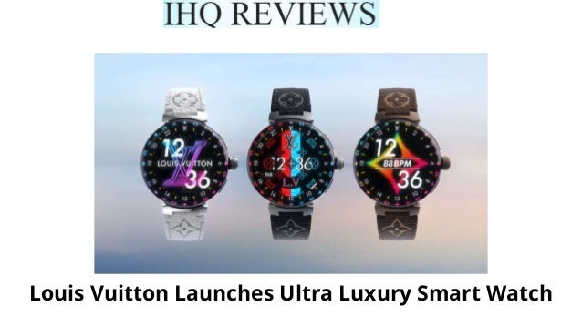 Louis Vuitton Launches Ultra Luxury Smart Watch
 