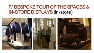 F/ BESPOKE TOUR OF THE SPACES &
IN-STORE DISPLAYS (In-store)
 