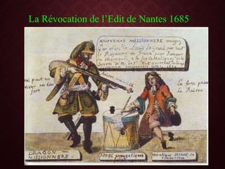 La Révocation de l’Edit de Nantes 1685
 