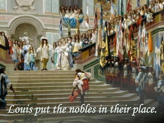 Louis put the nobles in their place.

 
