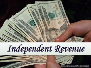 Independent Revenue
Some rights reserved by stevendepolo

 
