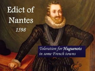 1598
Toleration for Huguenots
in some French towns

 