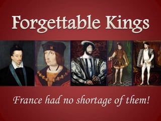 France had no shortage of them!

 