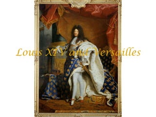 Louis XIV and Versailles
 
