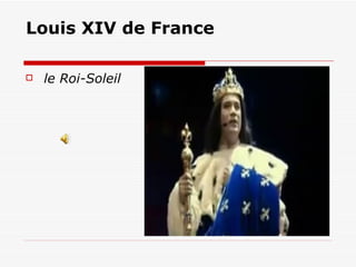 Louis XIV de France

   le Roi-Soleil
 