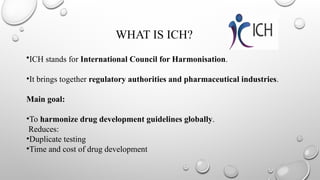 Ich Development ICH guidelines and ISO 13485 in pharmaceuticals | PPTX